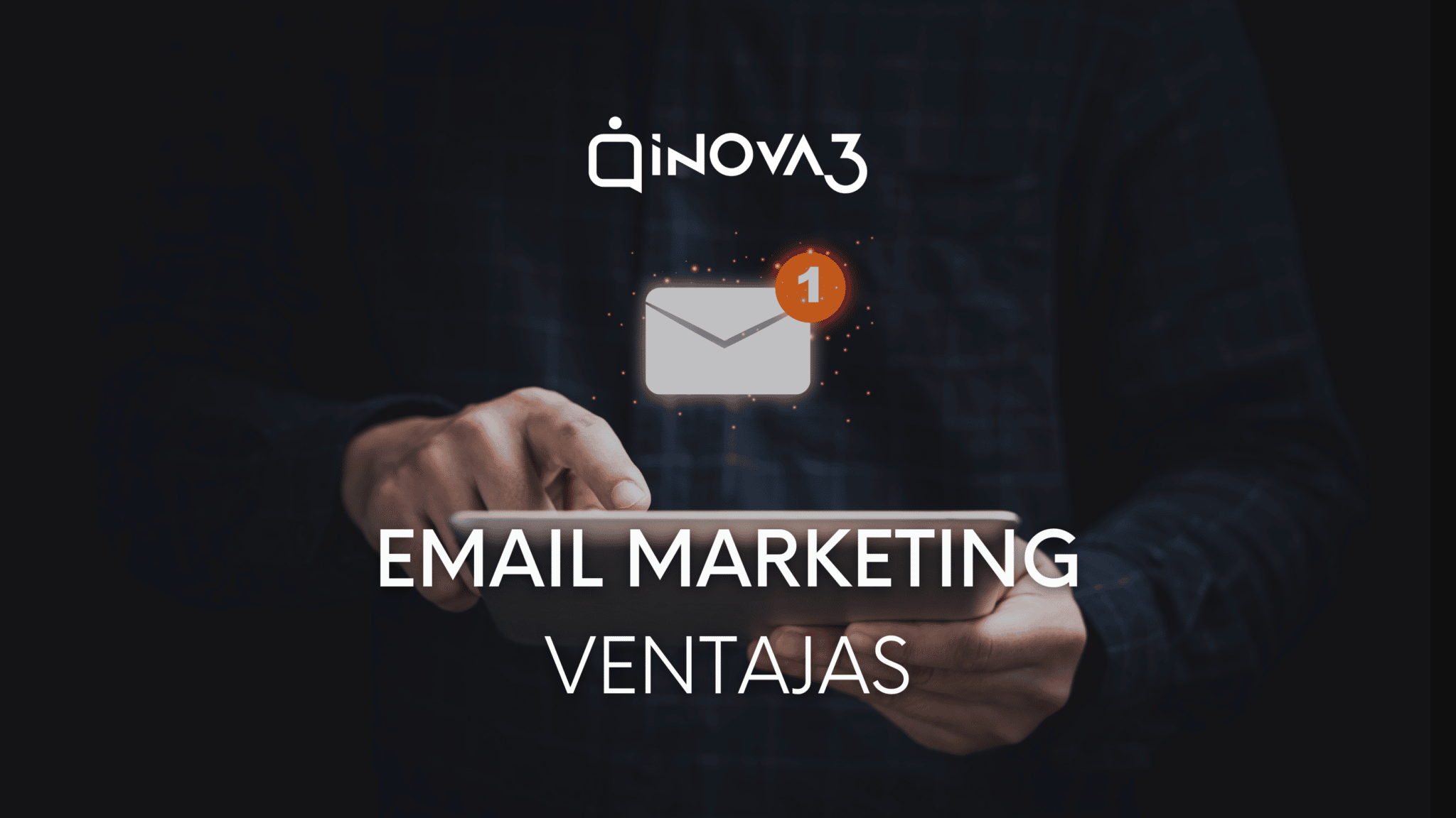 En este momento estás viendo Email Marketing: ventajas para tu estrategia digital